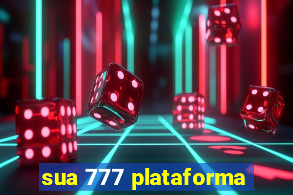 sua 777 plataforma